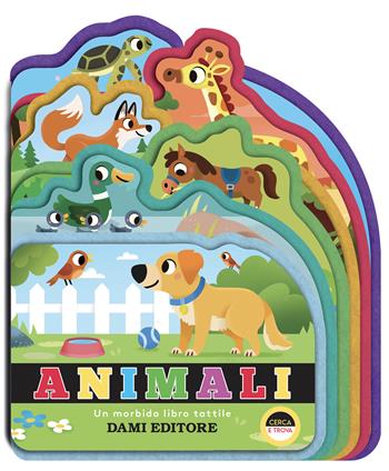 Animali. Un morbido libro tattile. Ediz. a colori - Sarah Lock - Libro Dami Editore 2025, Primi libri sagomati in feltro | Libraccio.it