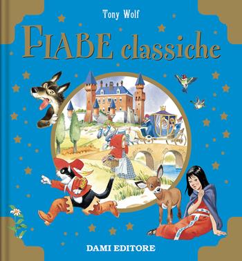 Fiabe classiche. Libri d'oro. Ediz. a colori - Anna Casalis - Libro Dami Editore 2025, Libri d'oro | Libraccio.it