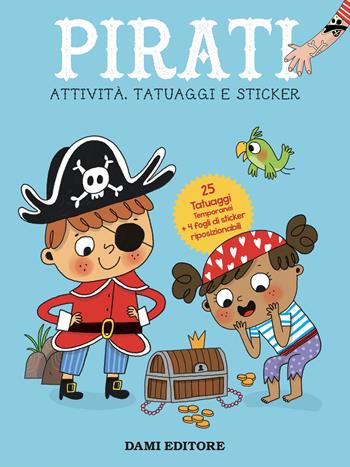 Pirati. Attività, tatuaggi e sticker. Ediz. a colori. Con tatuaggi temporanei  - Libro Dami Editore 2025 | Libraccio.it