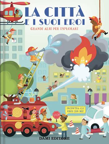 La città e i suoi eroi. Grandi albi per esplorare. Ediz. a colori - Anja De Lombaert - Libro Dami Editore 2025 | Libraccio.it