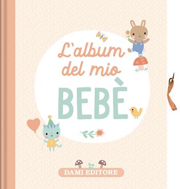 L'album del mio bebè  - Libro Dami Editore 2025, Libri per ricordare | Libraccio.it