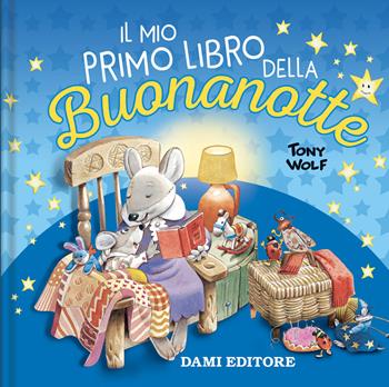 Il mio primo libro della buonanotte. Ediz. a colori - Tony Wolf - Libro Dami Editore 2025 | Libraccio.it