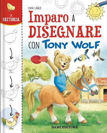 La fattoria. Imparo a disegnare con Tony Wolf. Ediz. a colori - Anna Casalis - Libro Dami Editore 2025, Primi libri per imparare | Libraccio.it