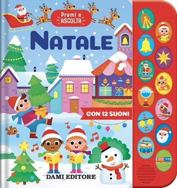 Natale. Premi e ascolta. Ediz. illustrata - Anna Casalis - Libro Dami Editore 2025 | Libraccio.it