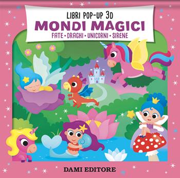 Mondi magici. Fate. Draghi. Unicorni. Sirene. Ediz. a colori - Vinicio Salvini - Libro Dami Editore 2026, Pop-up 3D | Libraccio.it