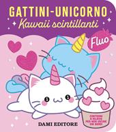 Gattini - unicorno. Kawaii scintillanti. Ediz. a colori