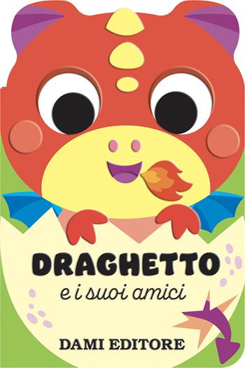 Draghetto e i suoi amici. Ediz. a colori - Anna Casalis - Libro Dami Editore 2026, Amici animali | Libraccio.it