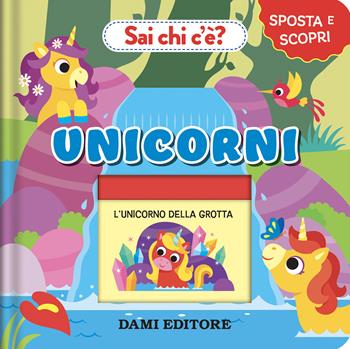 Unicorni. Sai chi c'è? Sposta e scopri. Ediz. a colori - Anna Casalis - Libro Dami Editore 2026, Sposta e scopri | Libraccio.it
