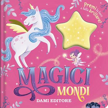 Mondi magici. Premi la luce e falla brillare! Ediz. a colori - James Phoenix - Libro Dami Editore 2026 | Libraccio.it