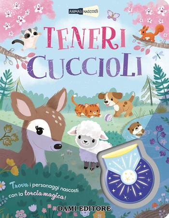 Teneri cuccioli. Animali nascosti. Ediz. a colori. Con torcia magica - Hannah Campling - Libro Dami Editore 2026 | Libraccio.it