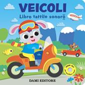 Veicoli. Libro tattile sonoro. Ediz. a colori