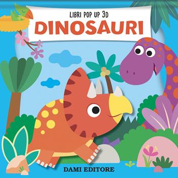 Dinosauri. Pop up 3d - Anna Casalis - Libro Dami Editore 2026, Pop-up 3D | Libraccio.it
