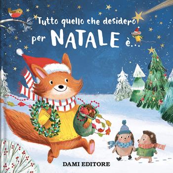 Tutto quello che desidero per Natale è.... Ediz. a colori - Julie Harman - Libro Dami Editore 2026 | Libraccio.it