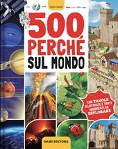 500 perché sul mondo. Ediz. a colori