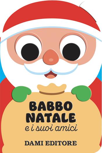 Babbo Natale e i suoi amici - Anna Casalis - Libro Dami Editore 2026, Amici animali | Libraccio.it