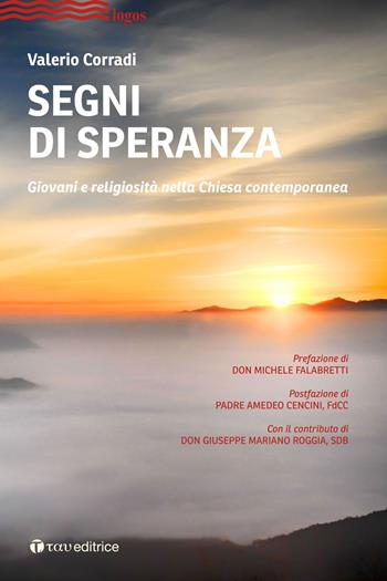 Segni di speranza. Religiosità giovanile e rinnovamento ecclesiale - Valerio Corradi - Libro Tau 2021, Logos | Libraccio.it