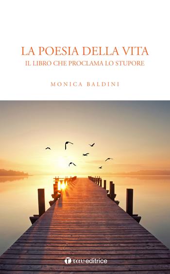 La poesia della vita. Il libro che proclama lo stupore - Monica Baldini - Libro Tau 2021 | Libraccio.it