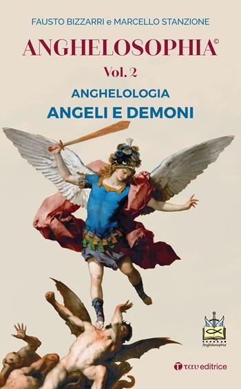 Anghelosophia. Vol. 2: Anghelologia. Angeli e demoni - Fausto Bizzarri, Marcello Stanzione - Libro Tau 2021, Logos | Libraccio.it