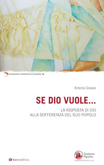 Se Dio vuole... La risposta di Dio alla sofferenza del suo popolo - Antonio Grasso - Libro Tau 2021, Testimonianze e esperienze delle migraz. | Libraccio.it