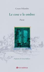 Le cose e le ombre. Poesie