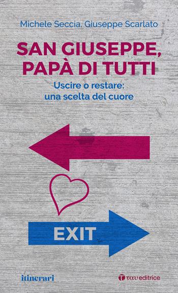 San Giuseppe, papà di tutti. Uscire o restare: una scelta del cuore - Michele Seccia, Giuseppe Scarlato - Libro Tau 2021, Itinerari | Libraccio.it
