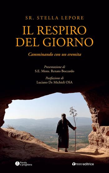 Il respiro del giorno. Camminando con un eremita - Stella Lepore - Libro Tau 2021, Parola e preghiera | Libraccio.it