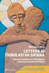 Lettera ai tribolati da Satana. Indicazioni spirituali per i fedeli oppressi dai fenomeni diabolici straordinari