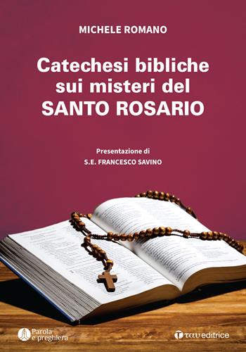 Catechesi bibliche sui misteri del Santo Rosario - Michele Romano - Libro Tau 2022, Parola e preghiera | Libraccio.it