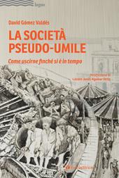 La società pseudo-umile. Come uscirne finché si è in tempo