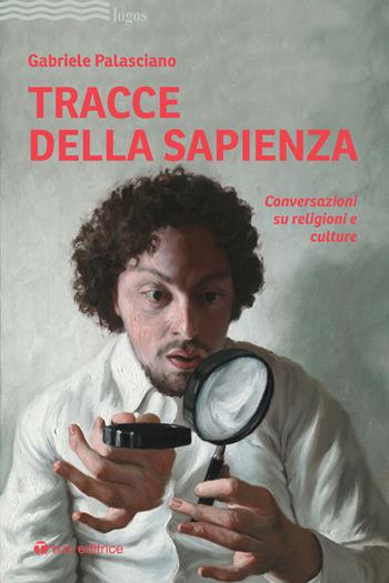 Tracce della sapienza. Conversazioni su religioni e culture - Gabriele Palasciano - Libro Tau 2022, Logos | Libraccio.it