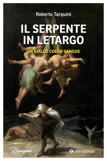Il serpente in letargo. Un giallo color sangue - Roberto Tarquini - Libro Tau 2022, Narrazioni | Libraccio.it