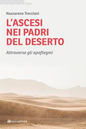 L' ascesi nei padri del deserto. Attraverso gli apoftegmi