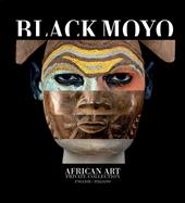 Black Moyo. African art. Private collection. Ediz. italiana e inglese