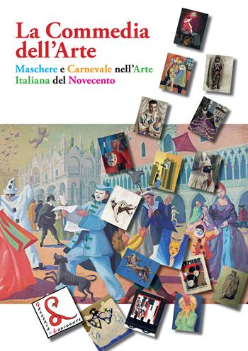 La Commedia dell'Arte. Maschere e Carnevale nell'arte italiana del Novecento  - Libro Tau 2022, D'Arte | Libraccio.it