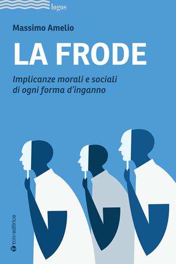 La frode. Implicanze morali e sociali di ogni forma d'inganno - Massimo Amelio - Libro Tau 2022, Logos | Libraccio.it