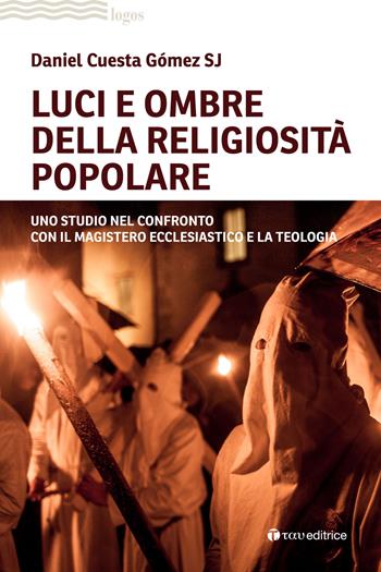 Luci e ombre della religiosità popolare. Uno studio nel confronto con il Magistero ecclesiastico e la teologia - Daniel Cuesta Gómez - Libro Tau 2022, Logos | Libraccio.it