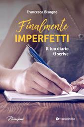 Finalmente imperfetti. Il tuo diario ti scrive