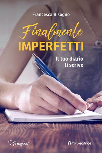 Finalmente imperfetti. Il tuo diario ti scrive - Francesca Bisogno - Libro Tau 2022, Narrazioni | Libraccio.it