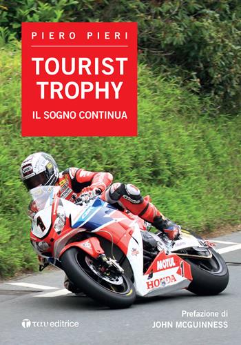 Tourist Trophy. Il sogno continua - Piero Pieri - Libro Tau 2022 | Libraccio.it