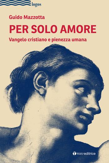 Per solo amore - Guido Mazzotta - Libro Tau 2023, Logos | Libraccio.it
