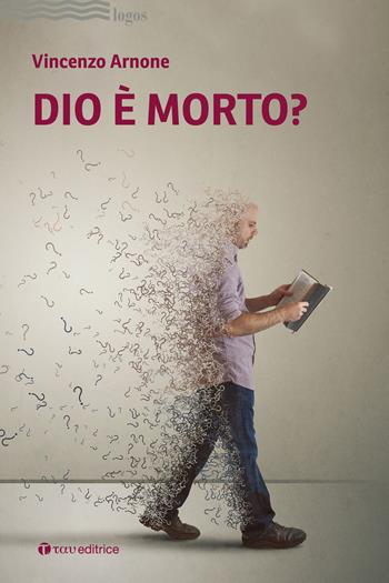 Dio è morto? - Vincenzo Arnone - Libro Tau 2022, Logos | Libraccio.it