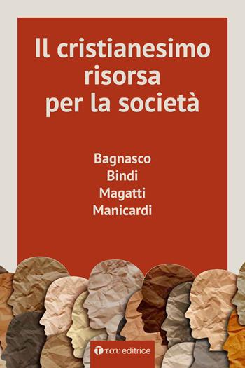 Il cristianesimo, risorsa per la società - Angelo Bagnasco, Rosy Bindi, Mauro Magatti - Libro Tau 2023 | Libraccio.it