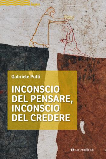 Inconscio del pensare, inconscio del credere - Gabriele Pulli - Libro Tau 2023, Logos | Libraccio.it