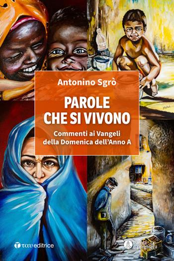 Parole che si vivono. Commenti ai Vangeli della Domenica dell’Anno A - Antonino Sgrò - Libro Tau 2022, Parola e preghiera | Libraccio.it