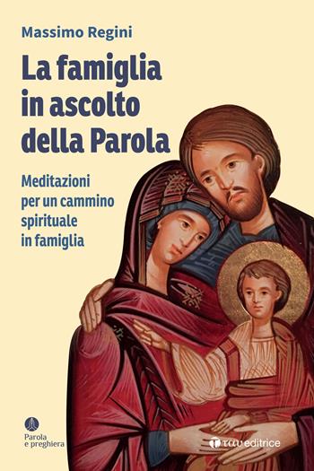 La famiglia in ascolto della Parola. Meditazioni per un cammino spirituale in famiglia - Massimo Regini - Libro Tau 2023, Parola e preghiera | Libraccio.it