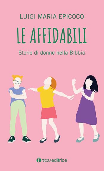 Le affidabili. Storie di donne nella Bibbia - Luigi Maria Epicoco - Libro Tau 2023, #libriparlati | Libraccio.it