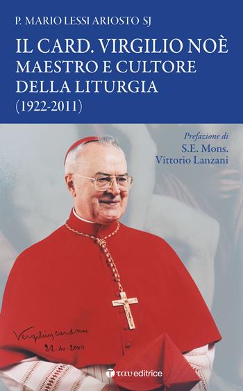 Il card. Virgilio Noè. Maestro e cultore della liturgia (1922-2011) - Mario Lessi Ariosto - Libro Tau 2023 | Libraccio.it