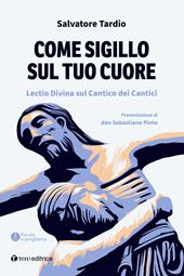 Come sigillo sul tuo cuore. Lectio Divina sul Cantico dei Cantici