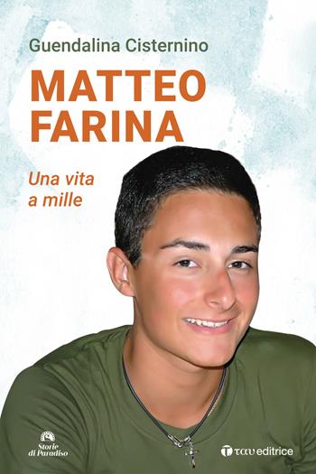 Matteo Farina. Una vita a mille - Guendalina Cisternino - Libro Tau 2023, Storie di Paradiso | Libraccio.it