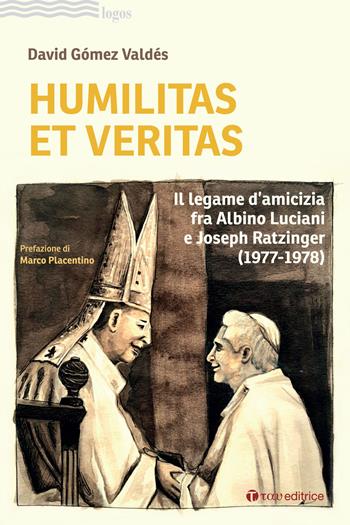 Humilitas et veritas. Il legame d’amicizia fra Albino Luciani e Joseph Ratzinger (1977-1978) - David Gómez Valdés - Libro Tau 2023, Logos | Libraccio.it